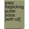 Easy Flatpicking Guitar Solos [with Cd] door Dick Weissman