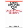 Eating Disorders, Food and Occupational by Martin/
