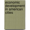 Economic Development in American Cities by Unknown