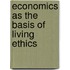 Economics As The Basis Of Living Ethics