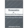 Economics Of Pharmaceutical Development by Giampiero Favato