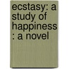 Ecstasy: A Study Of Happiness : A Novel by Louis Couperus