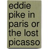 Eddie Pike In Paris Or The Lost Picasso door Onbekend