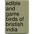 Edible and Game Birds of Bristish India