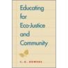 Educating for Eco-Justice and Community door Chet A. Bowers