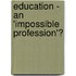Education - An 'Impossible Profession'?