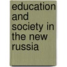 Education And Society In The New Russia by Anthony Jones