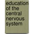 Education of the Central Nervous System
