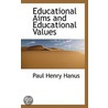 Educational Aims And Educational Values door Paul Henry Hanus