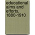 Educational Aims And Efforts, 1880-1910