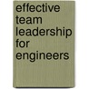 Effective Team Leadership For Engineers door Pat Wellington