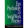 Ego Psychology And Social Work Practice by Eda G. Goldstein