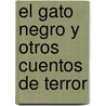 El Gato Negro y Otros Cuentos de Terror door Edgar Allan Poe