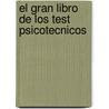 El Gran Libro de Los Test Psicotecnicos door de Expertos 2100 Equipo