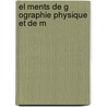 El Ments De G Ographie Physique Et De M door Henri Lecoq