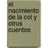 El Nacimiento de la Col y Otros Cuentos