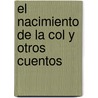 El Nacimiento de la Col y Otros Cuentos by Ruben Dario
