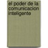 El Poder de La Comunicacion Inteligente