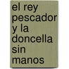 El Rey Pescador y La Doncella Sin Manos by Robert Johnson