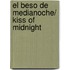 El beso de medianoche/ Kiss of Midnight
