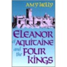 Eleanor of Aquitaine and the Four Kings door Amy Kelley