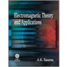 Electromagnetic Theory And Applications door A.K. Saxena