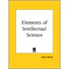 Elements Of Intellectual Science (1884) door Noah Porter