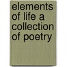 Elements Of Life A Collection Of Poetry by Marjorie S. Plessier