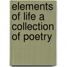 Elements Of Life A Collection Of Poetry door Marjorie S. Plessier