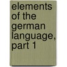 Elements of the German Language, Part 1 by Hermann Joseph Schmitz