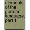 Elements of the German Language, Part 1 door Hermann Joseph Schmitz