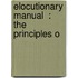 Elocutionary Manual  : The Principles O