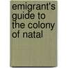 Emigrant's Guide to the Colony of Natal door Robert James Mann