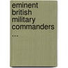 Eminent British Military Commanders ... door George Robert Gleig