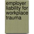 Employer Liability For Workplace Trauma