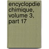 Encyclopdie Chimique, Volume 3, Part 17 by Paul Louis Chastaing