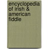 Encyclopedia Of Irish & American Fiddle door Duck Baker