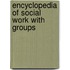 Encyclopedia Of Social Work With Groups