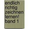 Endlich richtig zeichnen lernen! Band 1 door Dieter Schlautmann