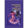 Endothelial Cells in Health and Disease door Andrew Aird