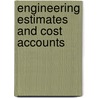 Engineering Estimates And Cost Accounts door Francis G. Burton