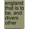 England That Is To Be, And Divers Other door William B. Philpot