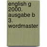 English G 2000. Ausgabe B 3. Wordmaster door Onbekend