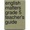 English Matters Grade 5 Teacher's Guide by Sue Ollerhead