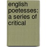 English Poetesses: A Series Of Critical by Eric Sutherland Robertson