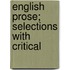 English Prose; Selections With Critical