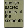 English Sacred Poetry Of The Sixteenth by Unknown