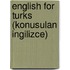 English for Turks (Konusulan Ingilizce)