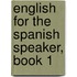 English for the Spanish Speaker, Book 1