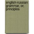 English-Russian Grammar, Or, Principles